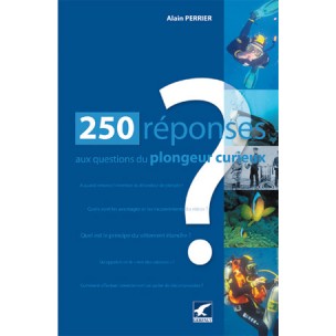 250 réponses aux Questions du plongeurs curieux